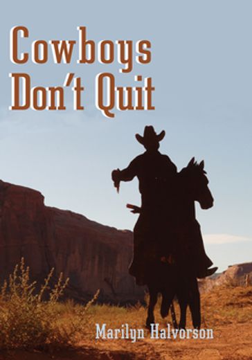 Cowboys Don't Quit - Marilyn Halvorson