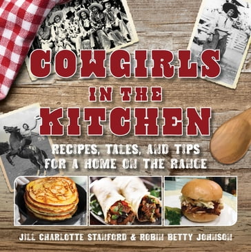 Cowgirls in the Kitchen - Jill Charlotte Stanford - Robin Betty Johnson