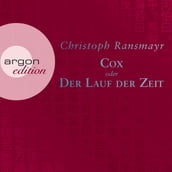 Cox oder Der Lauf der Zeit (Ungekürzte Autorenlesung)