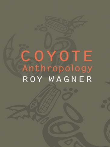 Coyote Anthropology - Roy Wagner