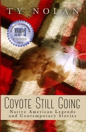 Coyote Still Going: Native American Legends and Contemporary Stories