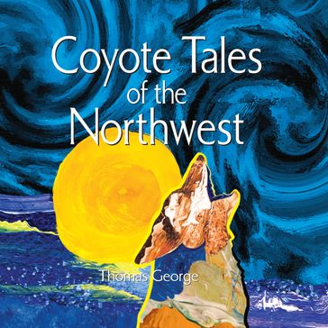 Coyote Tales of the Northwest - George Thomas