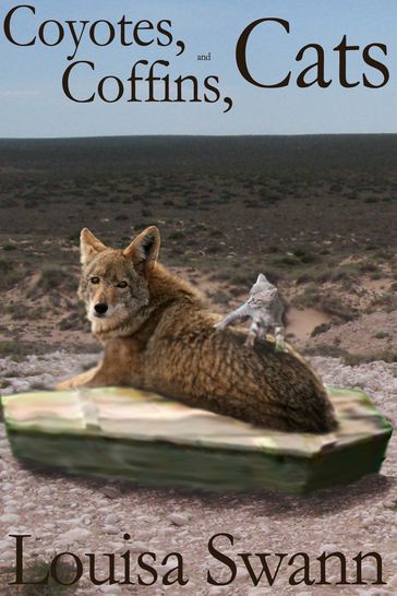 Coyotes, Coffins, and Cats - Louisa Swann