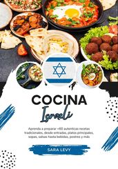 Cozinha Israelita: Aprenda a Preparar +60 Receitas Tradicionais Autênticas, Entradas, Pratos de Massa, Sopas, Molhos, Bebidas, Sobremesas e Muito Mais