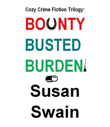 Cozy Crime Fiction Trilogy: Bounty, Busted, Burden - Susan Swain