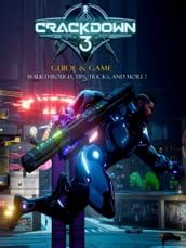 Crackdown 3 Guide & Game Walkthrough, Tips, Tricks and More!