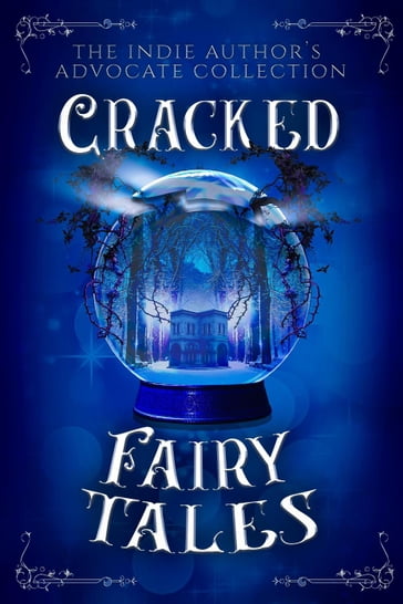 Cracked Fairy Tales - Maya Black - Tirzah M.M. Hawkins - S.G. Huntress - Pepper Anne - Coda Languez - April Lynn Baker - Arianna Barton - Robin Clement - Shai Lenore