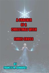 A Cracker of a Christmas Wish. Chris Cross