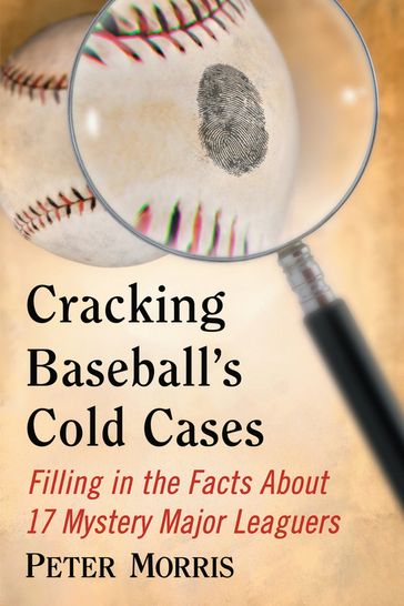 Cracking Baseball's Cold Cases - Peter Morris