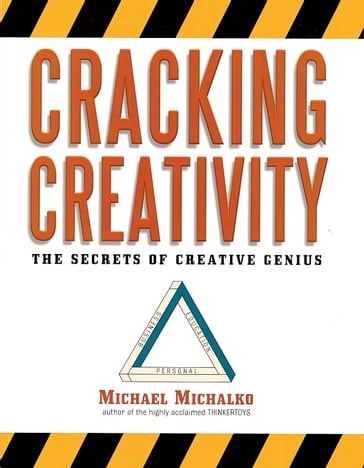Cracking Creativity - Michael Michalko