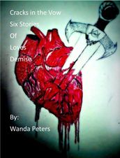 Cracks in the Vow Six Stories of Love s Demise