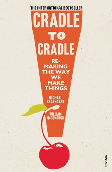 Cradle to Cradle - Michael Braungart - William McDonough