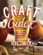 Craft Cider: How to Turn Apples into Alcohol