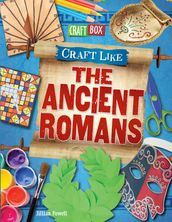 Craft Like the Ancient Romans