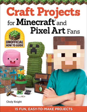 Craft Projects for Minecraft and Pixel Art Fans - Choly Knight