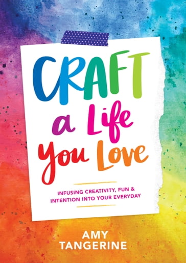Craft a Life You Love - Amy Tangerine