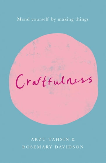 Craftfulness - Arzu Tahsin - Rosemary Davidson