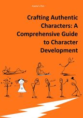 Crafting Authentic Characters: A Comprehensive Guide to Character Development