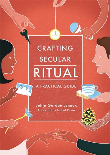 Crafting Secular Ritual - Jeltje Gordon-Lennox