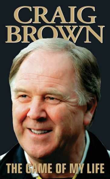 Craig Brown - The Game of My Life - Craig Brown