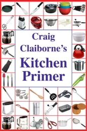 Craig Claiborne s Kitchen Primer