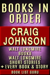 Craig Johnson Books in Order: Walt Longmire books, Walt Longmire short stories, all short stories, standalone novels and nonfiction, plus a Craig Johnson biography.