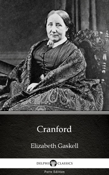 Cranford by Elizabeth Gaskell - Delphi Classics (Illustrated) - Elizabeth Gaskell