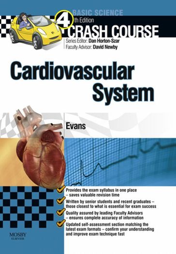 Crash Course Cardiovascular System E-Book - BSc(Hons)  MBBS(Hons)  MRCGP Daniel Horton-Szar - FESC FACC FMedSci FRSE David E Newby - BMedSci Jonathan Evans