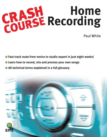 Crash Course: Home Recording - Paul White