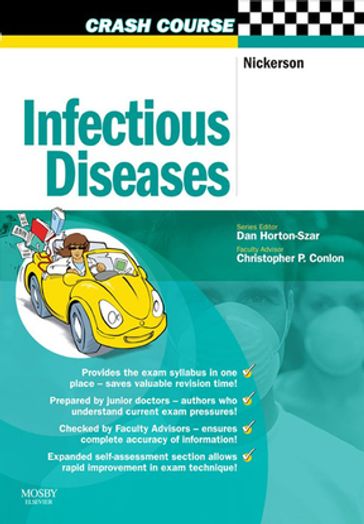 Crash Course: Infectious Diseases - E-Book - MRCP Emma Nickerson - MD  FRCP Christopher P. Conlon - BSc(Hons)  MBBS(Hons)  MRCGP Daniel Horton-Szar