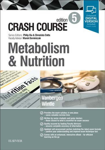 Crash Course Metabolism and Nutrition - Gareth Wintle - MA (Oxon)  MSc  MBBS (Distinction) Olivia Vanbergen - Dr  Hab  Med  FRCPath Marek H. Dominiczak - MD MRCOG LLM MBBS BSc (Hons) Shreelata T Datta - MA (Cantab) MB BChir MRCP MRCGP MScClinEd FHEA MAcadMEd RCPathME Philip Xiu