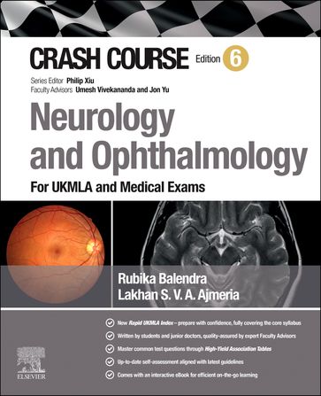 Crash Course Neurology and Ophthalmology - E-BOOK - Rubika Balendra - Lakhan Ajmeria - MA (Cantab) MB BChir MRCP MRCGP MScClinEd FHEA MAcadMEd RCPathME Philip Xiu - MA  MRCP  PhD Umesh Vivekananda