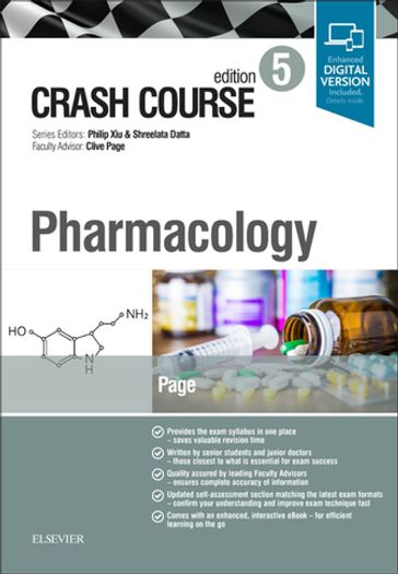 Crash Course Pharmacology - BSc  MB ChB Catrin Page - OBE  PhD Clive P. Page - MD MRCOG LLM MBBS BSc (Hons) Shreelata T Datta - MA (Cantab) MB BChir MRCP MRCGP MScClinEd FHEA MAcadMEd RCPathME Philip Xiu