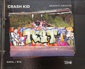 Crash Kid. Graffiti archive. Ediz. italiana e inglese