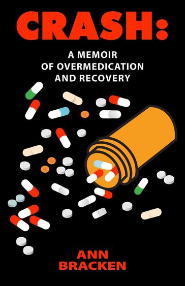 Crash: A Memoir of Overmedication and Recovery - Ann Bracken