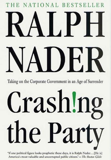 Crashing the Party - Ralph Nader