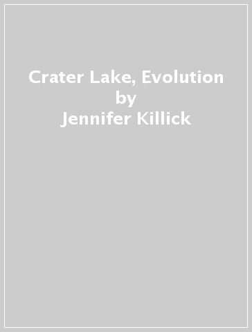 Crater Lake, Evolution - Jennifer Killick