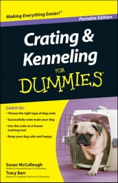 Crating and Kenneling For Dummies®, Portable Edition