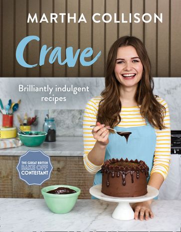 Crave: Brilliantly Indulgent Recipes - Martha Collison