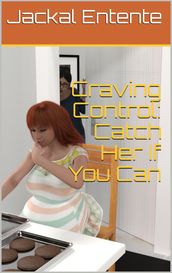 Craving Control: Catch Her If You Can