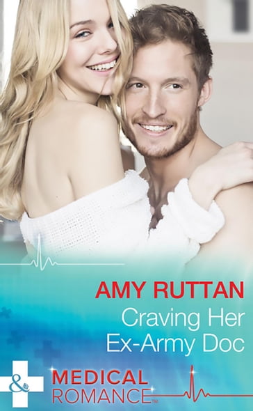 Craving Her Ex-Army Doc (Sealed by a Valentine's Kiss, Book 2) (Mills & Boon Medical) - Amy Ruttan
