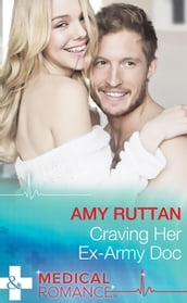 Craving Her Ex-Army Doc (Sealed by a Valentine s Kiss, Book 2) (Mills & Boon Medical)