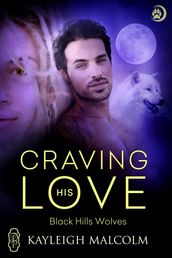 Craving His Love (Black Hills Wolves #47)