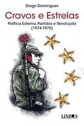 Cravos e Estrelas - Politica Externa, Partidos e Revolucao (1974-1975)