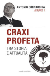 Craxi profeta. Tra storia e attualità