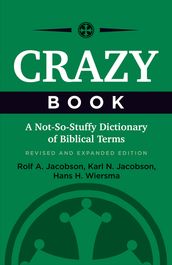 Crazy Book: A Not-So-Stuffy Dictionary of Biblical Terms