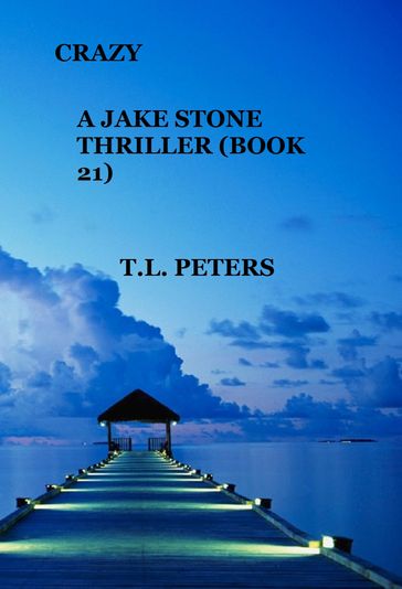 Crazy, A Jake Stone Thriller (Book 21) - T.L. Peters