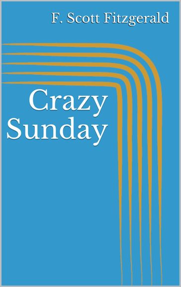 Crazy Sunday - F. Scott Fitzgerald