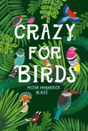 Crazy for Birds - Misha Maynerick Blaise