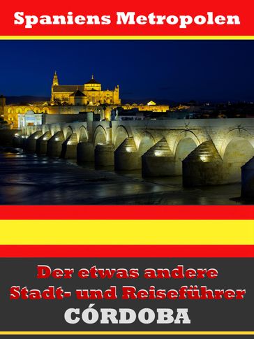 Córdoba - Der etwas andere Stadt- und Reiseführer - Mit Reise - Wörterbuch Deutsch-Spanisch - A.D. Astinus